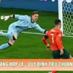 Luật Bàn Thắng Hợp Lệ - Quy Định Tiêu Chuẩn Và Điều Kiện